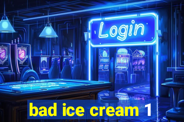 bad ice cream 1